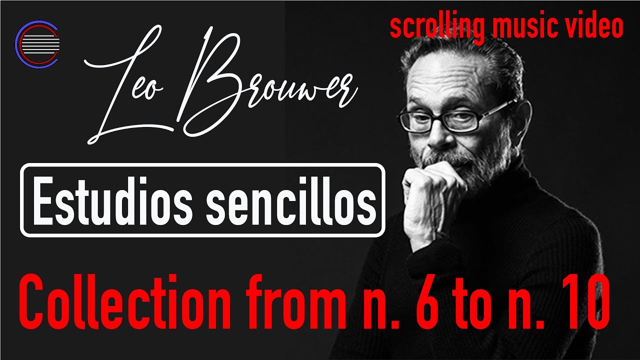 Leo Brouwer - Estudios Sencillos - Collection from n.6 to n. 10 - SCROLLING MUSIC VIDEO