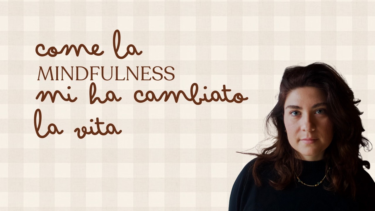 Come la mindfulness mi ha cambiato la vita