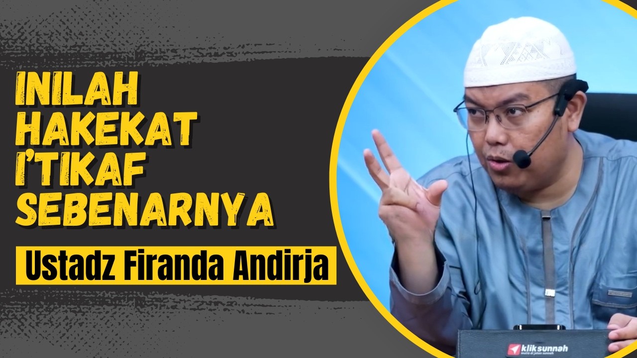 Connecting dengan Allah melalui I'tikaf - Ustadz Firanda Andirja | Kutipan Sunnah