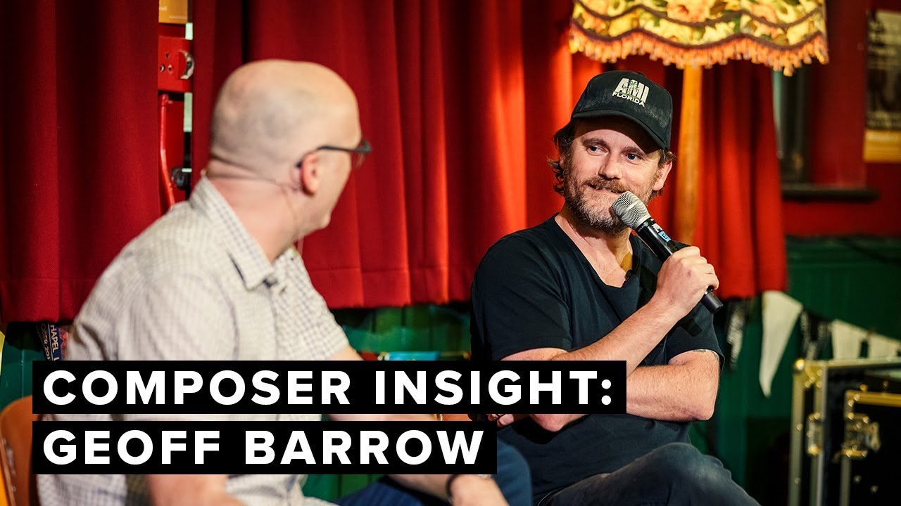 Composer Insight: Geoff Barrow