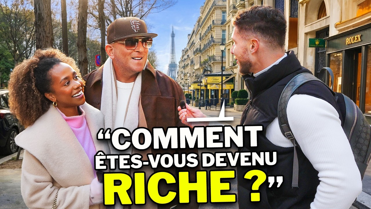 J’ai demandé aux MILLIONNAIRES de PARIS : comment êtes-vous devenu RICHE ?