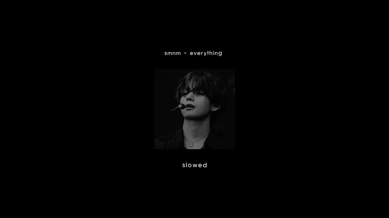 smnm - everything (slowed)