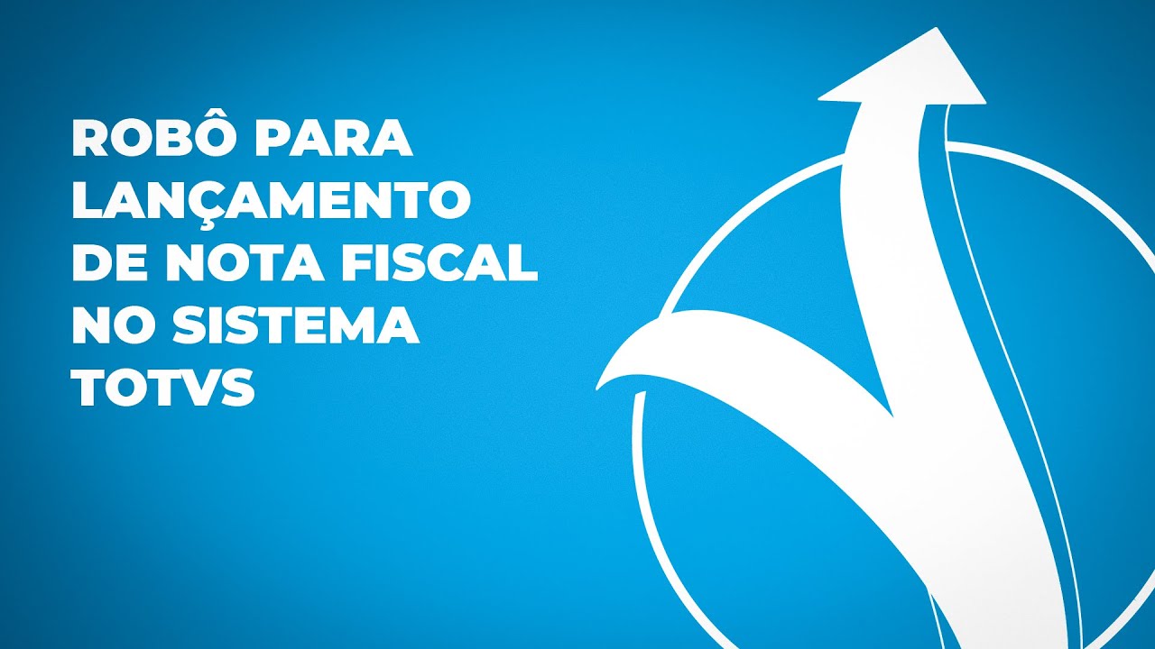 Rob&ocirc;: Lan&ccedil;amento de Nota Fiscal no sistema TOTVS