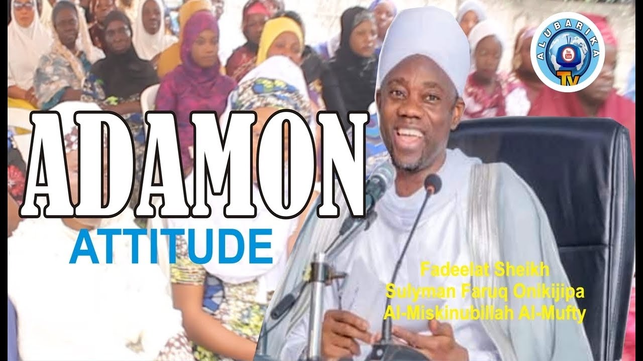 ADAMON (ATTITUDE) | Ramadan Lecture By Mufti Ilorin Sheikh Sulaiman Faruk Al-Miskini Onikijipa