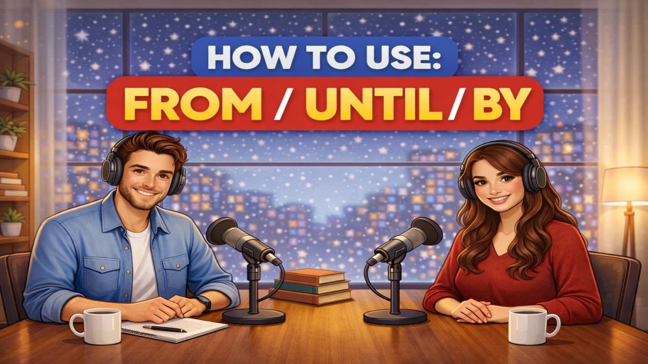 How to Use BY, UNTIL, & FROM in English | Learn Simply | Easy Daily English Tips | English Podcast