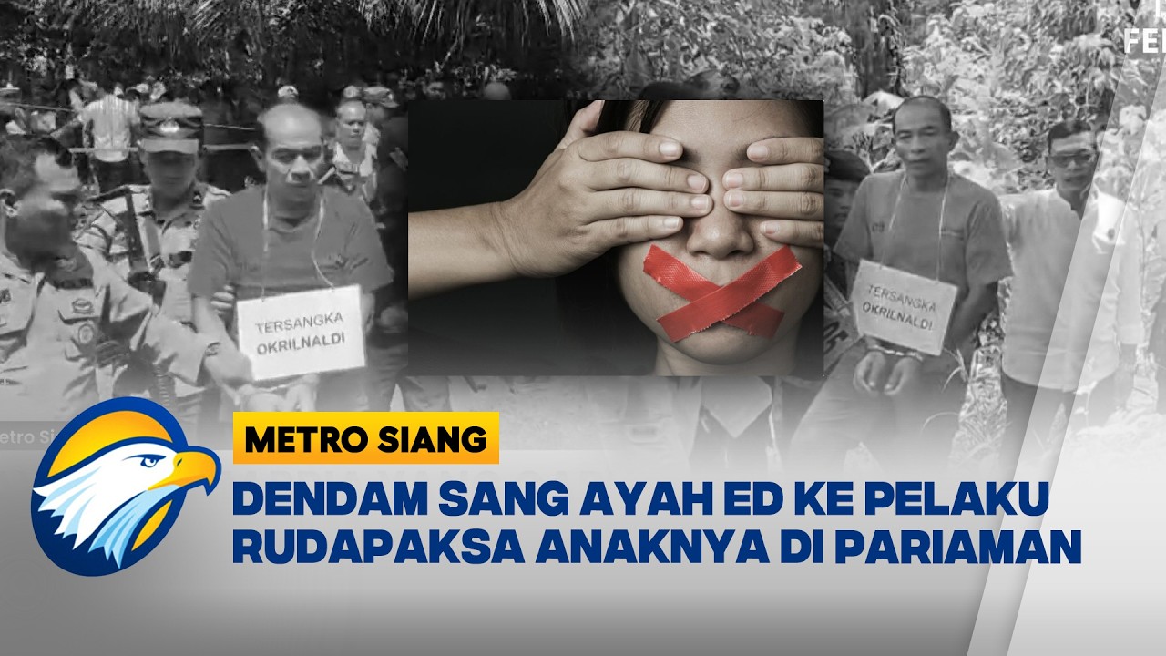 Kasus Ayah ED Habisi Pria yang Cabuli Putrinya di Pariaman [Metro Siang]