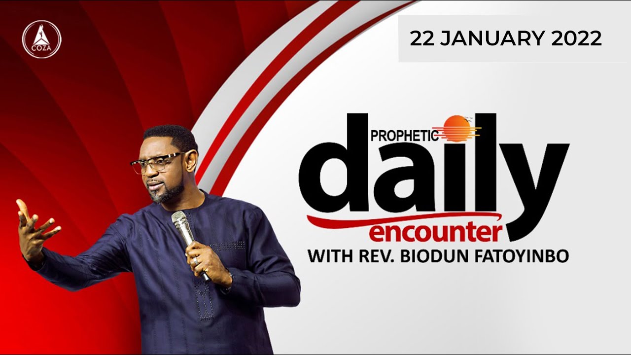 Daily Prophetic Encounter With Reverend Biodun Fatoyinbo. Saturday 22-01-2022