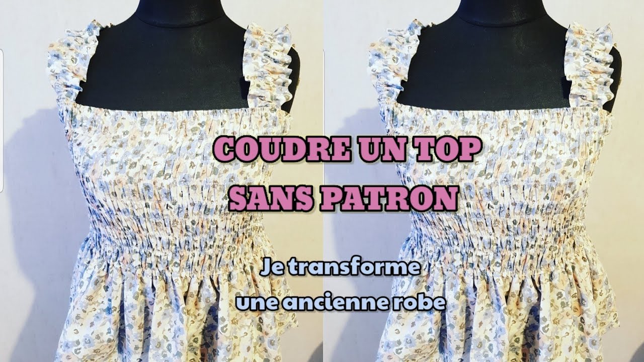 COUDRE UN TOP SANS PATRON (je recycle une ancienne robe en top)