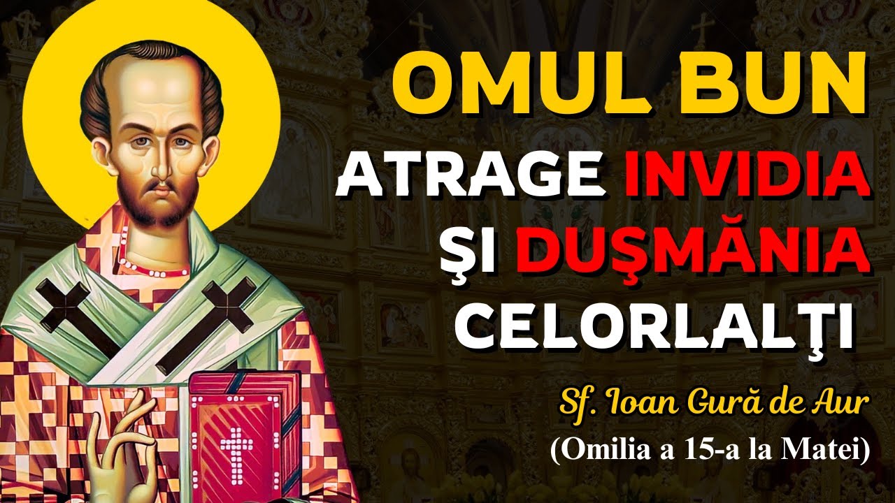 Nu-i cu putință să nu aibă mulți dușmani omul virtuos! – Sf. Ioan Gură de Aur (Omilia 15 la Matei)