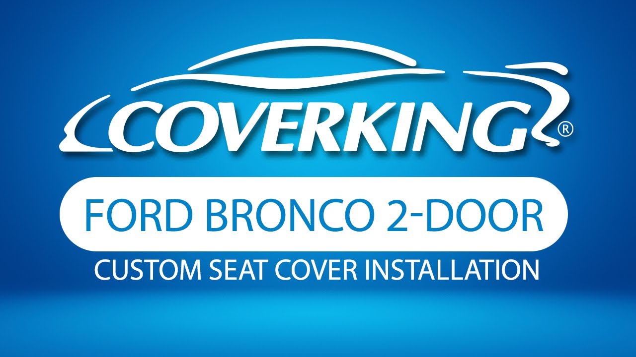 How to Install 2021-2025 Ford Bronco 2-Door Custom Seat Covers | COVERKING®