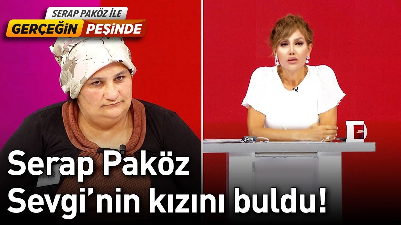 Serap Pak&ouml;z, Sevgi'nin Kızını Buldu! - Ger&ccedil;eğin Peşinde