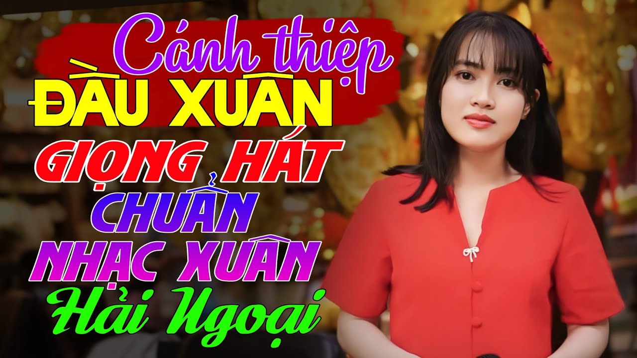 Chất Giọng Nhạc Xuân Nghe Mãi Không Chán Toàn Những Bài Bất Hủ Theo Năm Tháng