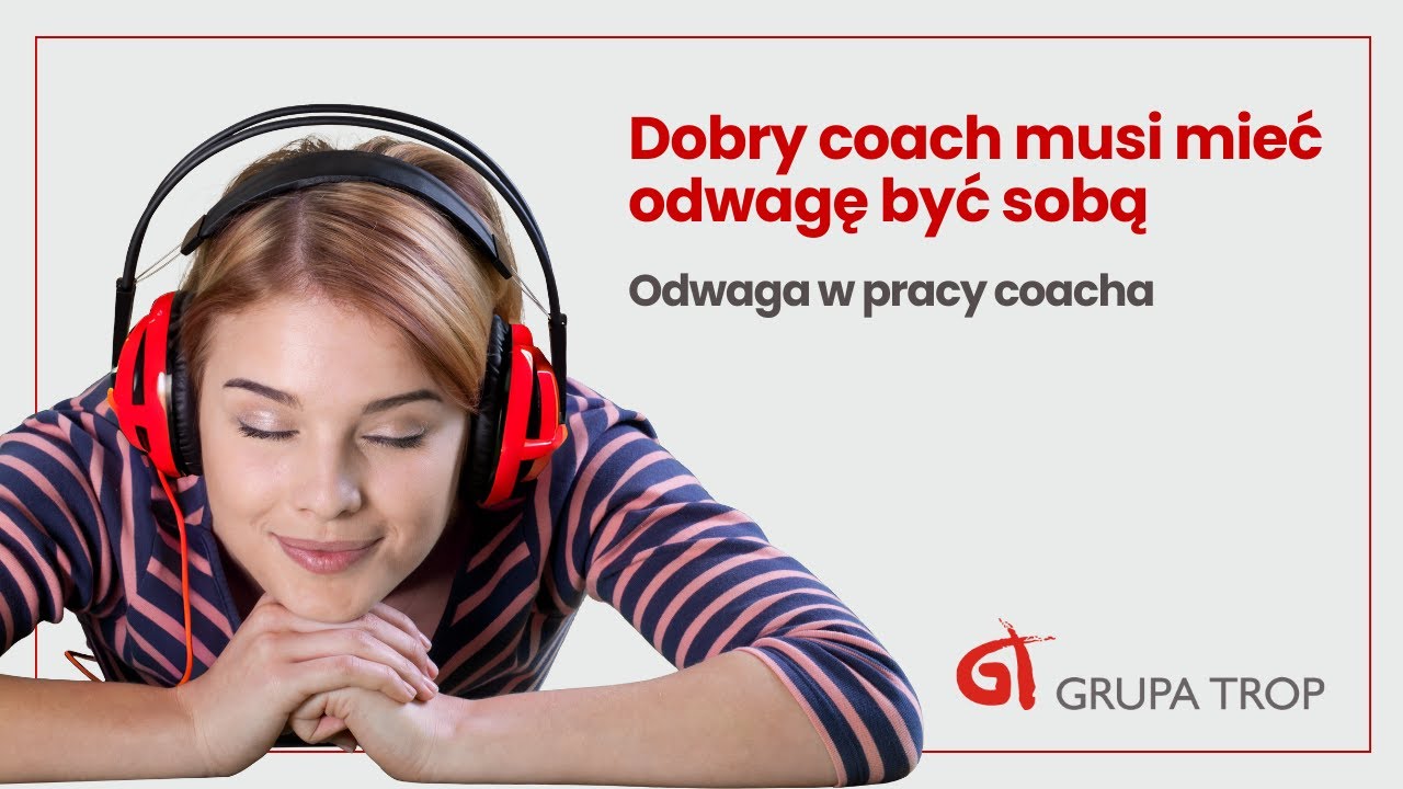 Dobry coach musi mieć odwagę być sobą | Odwaga w pracy coacha | Dorota Jakubowska