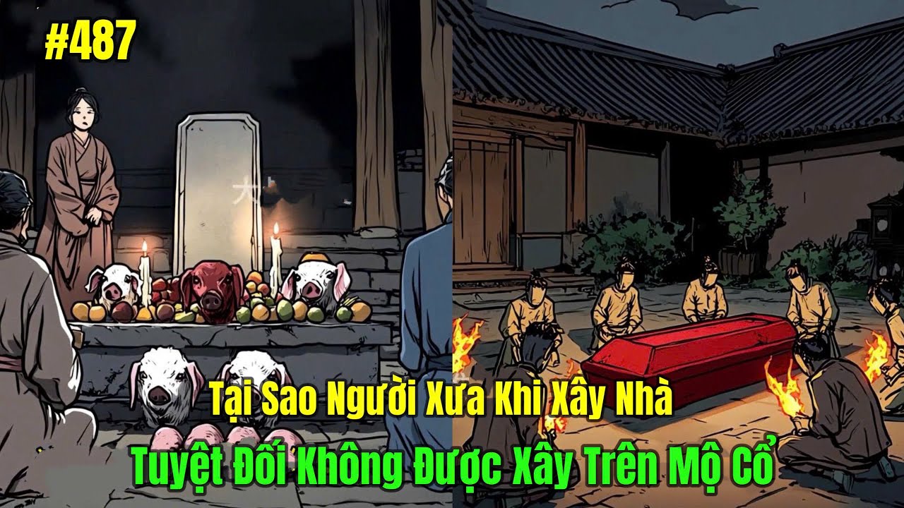 Tại Sao Người Xưa Khi Xây Nhà, Tuyệt Đối Không Được Xây Trên Mộ Cổ | Review Truyện