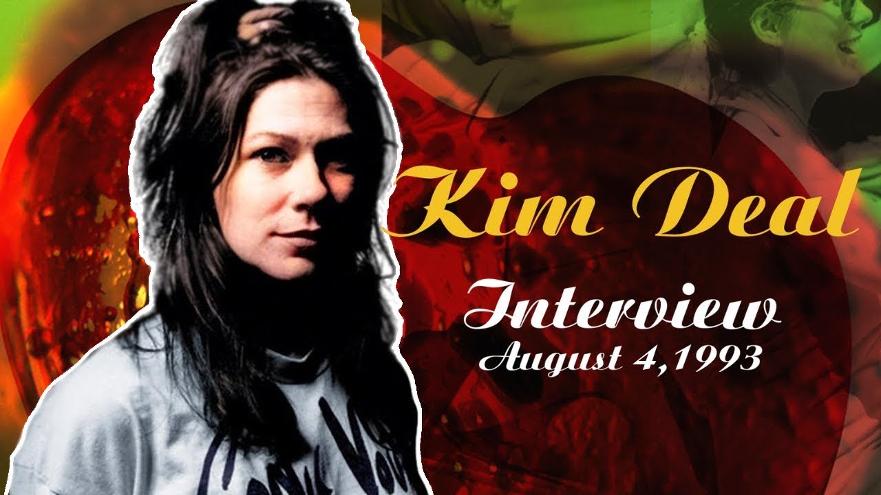 Kim Deal (The Breeders, Pixies) Interview - August 4, 1993 [Full]