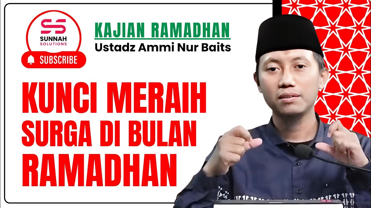 Inilah Kunci untuk Meraih Surga di Bulan Ramadhan | Ustadz Ammi Nur Baits
