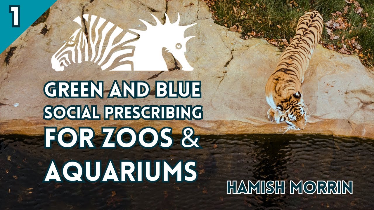 BIAZA Brings You...Hamish Morrin | Green and Blue Social Prescribing