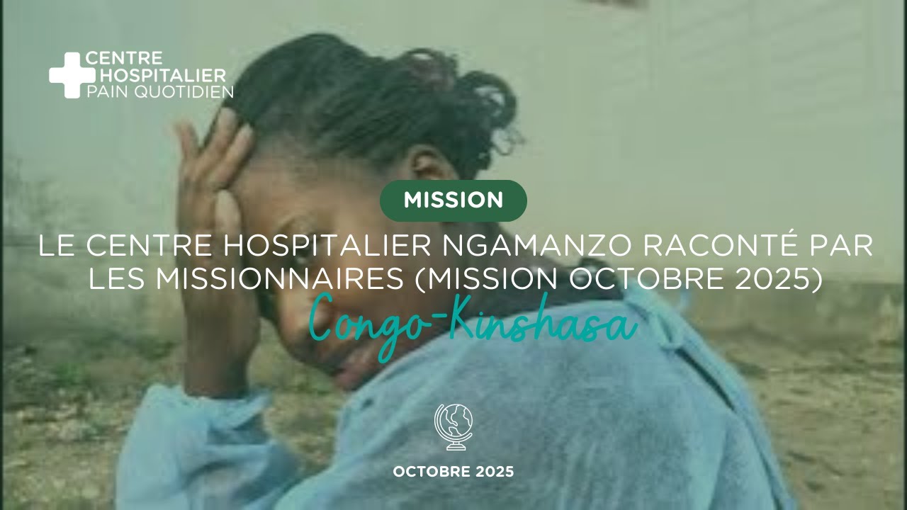 Le Centre Hospitalier Ngamanzo raconté par les missionnaires (mission octobre 2025)