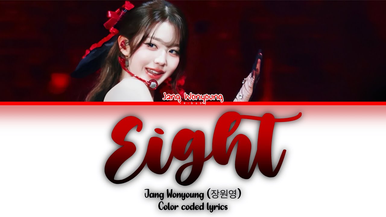 아이브 JANG WONYOUNG (원영)- 'EIGHT' (color coded lyrics HAN/ROM/ENG) (ACCURATE!) ❤️