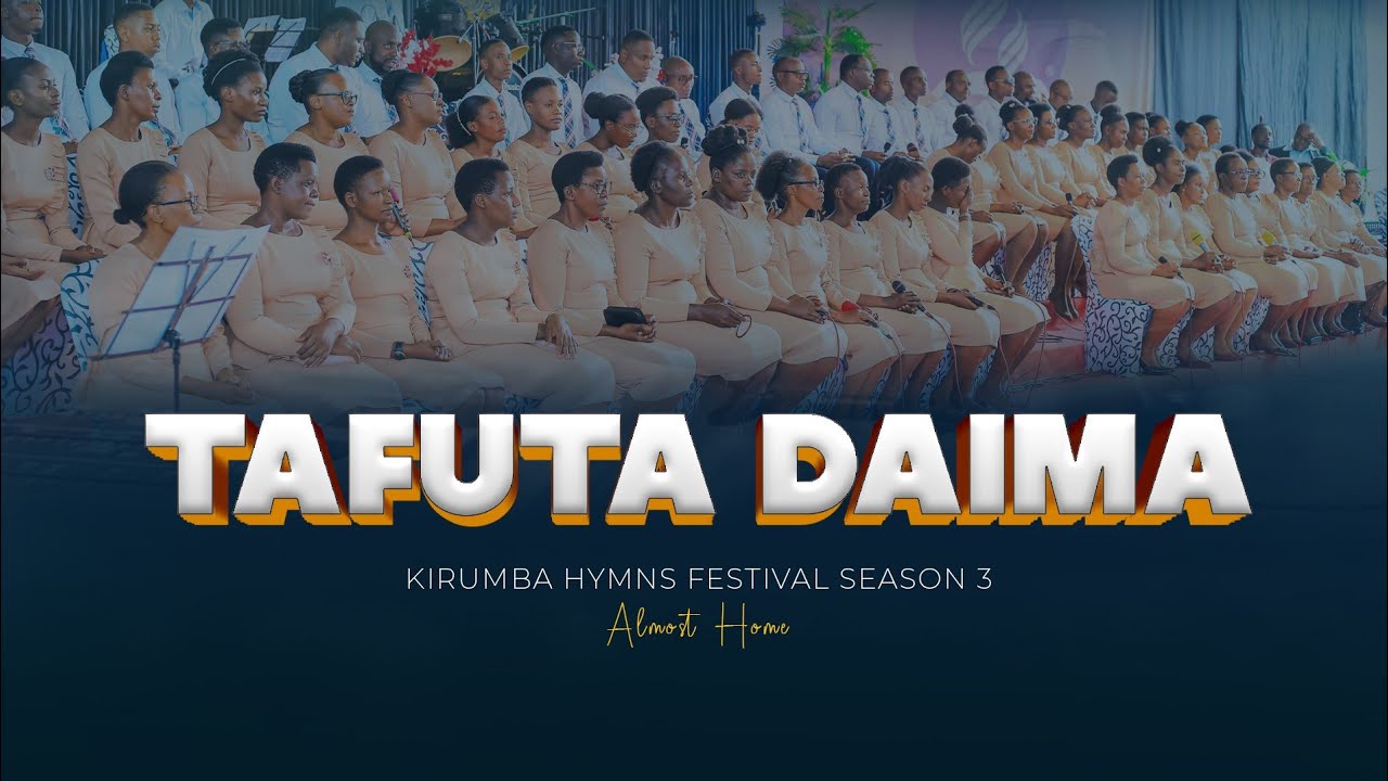 TAFUTA DAIMA - Kirumba Adventist Choir | Kirumba Hymns Festival Season 3