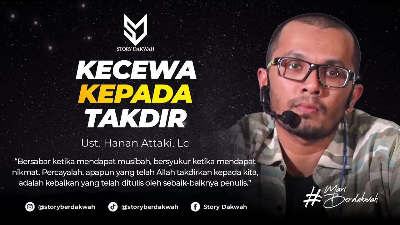Kecewa Kepada Takdir Dan Tidak Bisa Menerima Kenyataan - Ust. Hanan Attaki, Lc