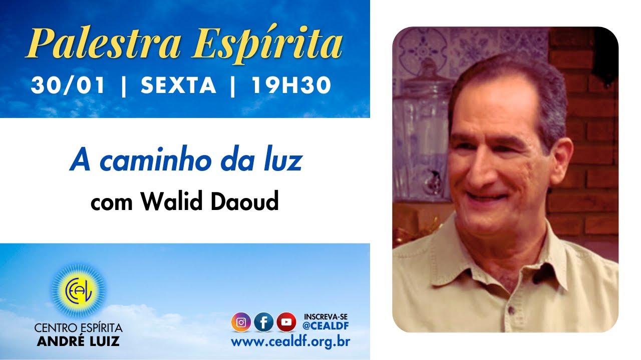 Palestra Espírita: A caminho da luz, com Walid Daoud