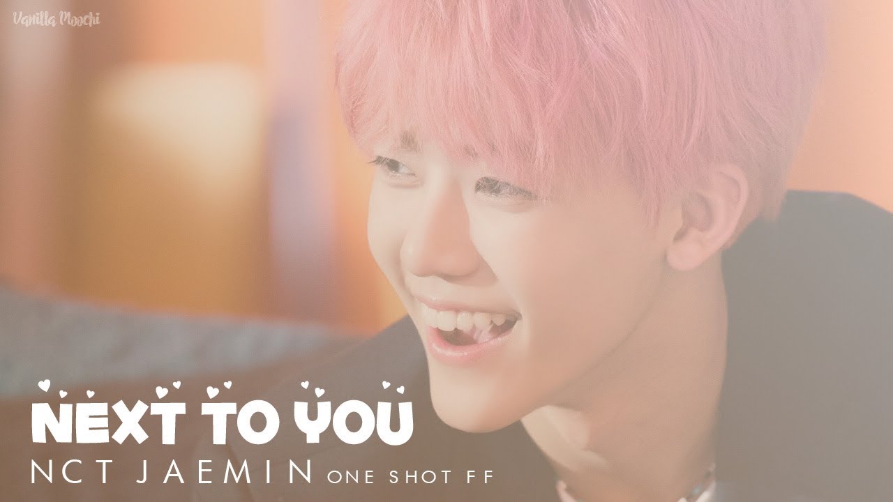 「 ONE SHOT FF 」 NCT Jaemin • Next to You