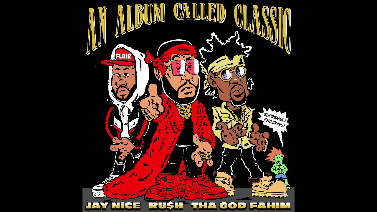 Ru$h X Tha God Fahim X Jay NiCe  - An Album Called Classic (Full Album)