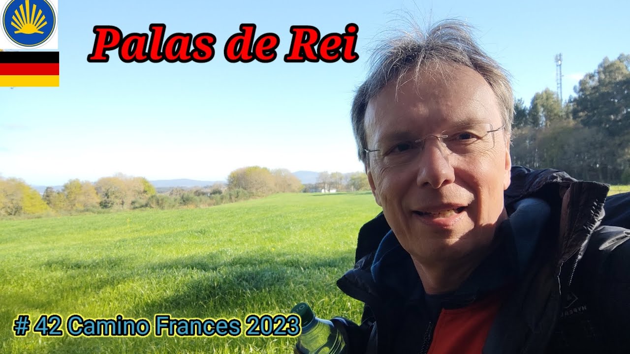 # 42 Mein Camino Frances 2023 - Palas de Rei oder 