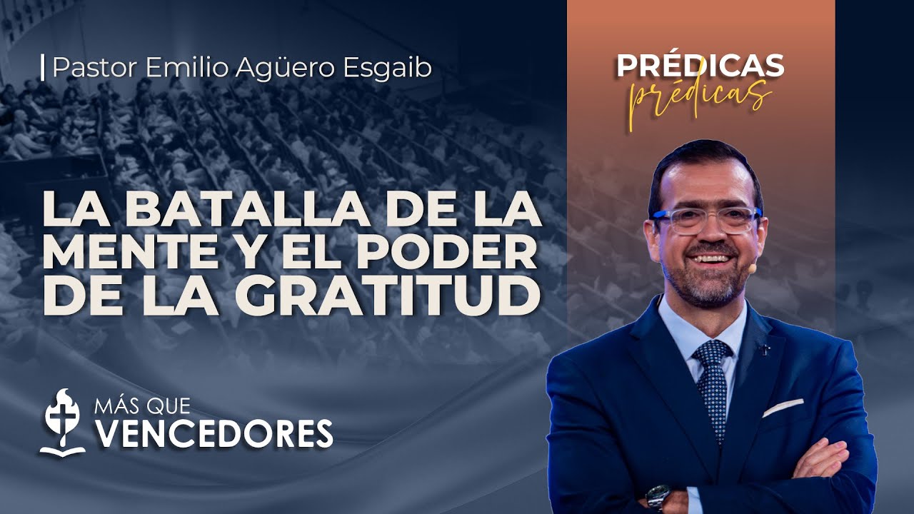 #TV533 | La Batalla de la Mente y el Poder de la Gratitud - Pr. Emilio Agüero Esgaib