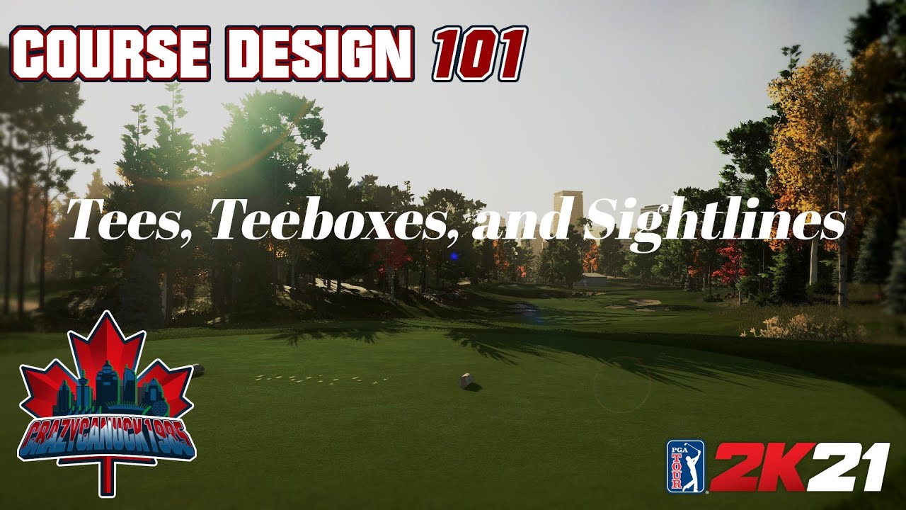 Course Design 101 (PGA Tour 2K21) Episode 4 - Tees, Teeboxes and Sightlines
