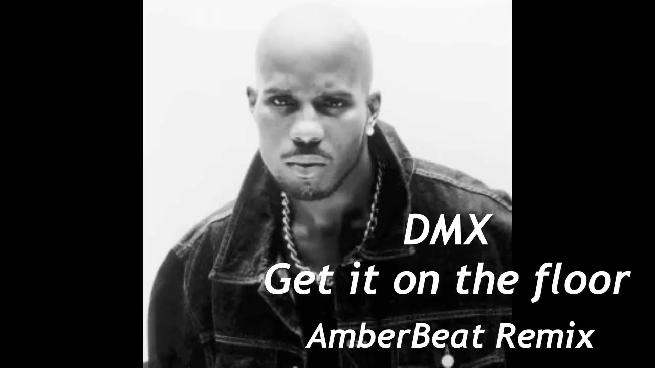 DMX - Get it on the floor (AmberBeat Remix)