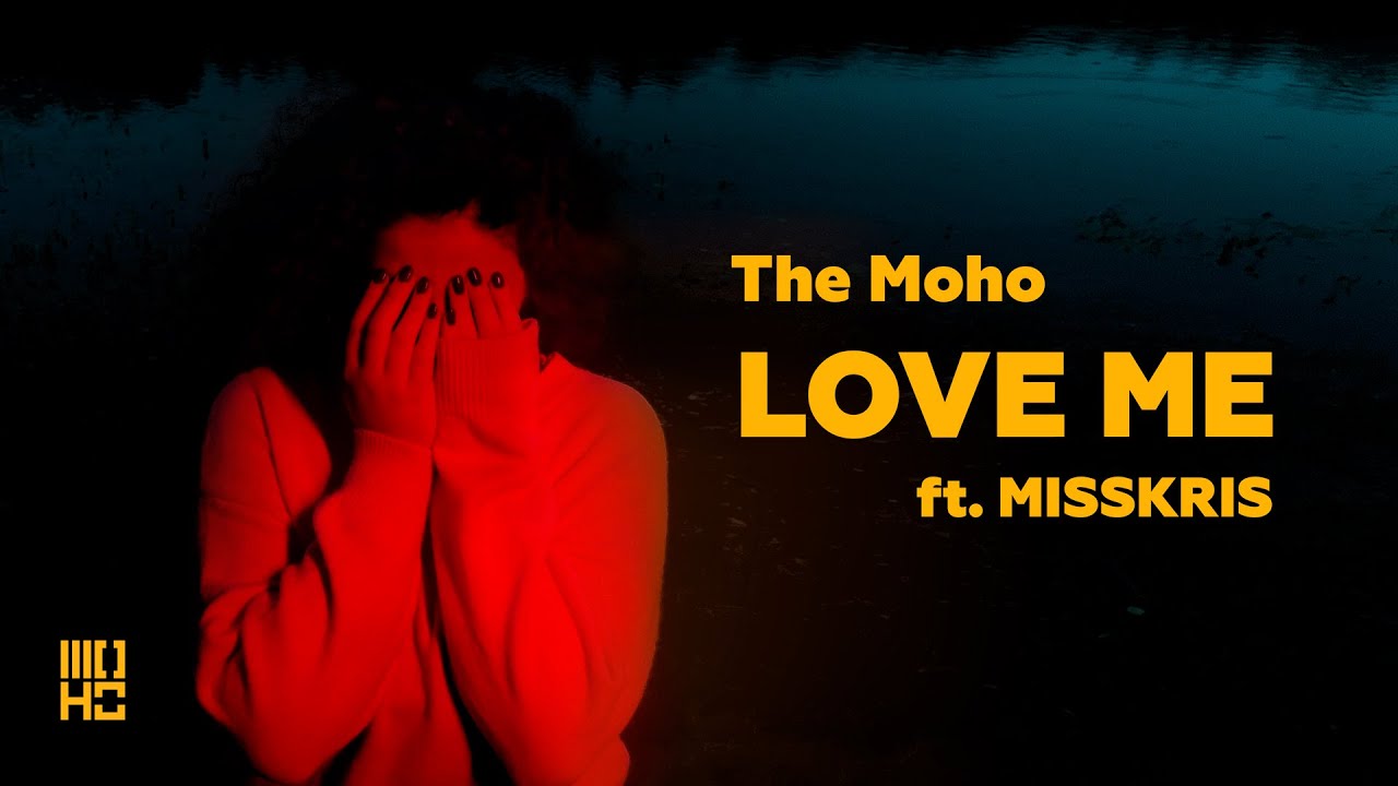 The Moho ft. MISSKRIS — Love Me (Official Video)