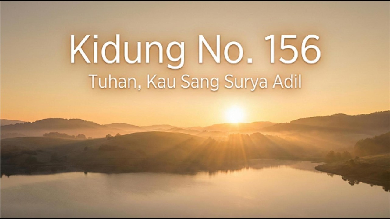 Kidung No. 156 - Tuhan, Kau Sang Surya Adil
