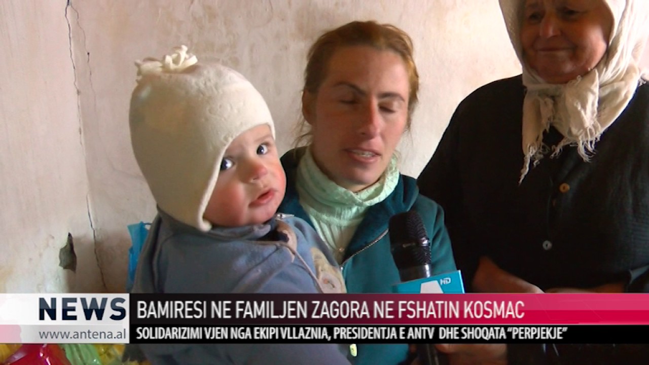 | ANTENA TELEVIZION | BAMIRESIA NE FAMILJEN ZAGORA KOSMAC