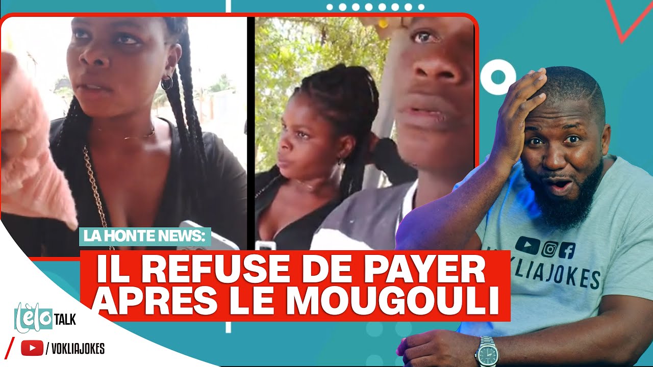 LELO TALK: ELLE CONFRONTE LE CLIENT QUI REFUSE DE PAYER APRÈS LE MOUGOULI  -  LA HONTE 🤣🤣😂😂😂
