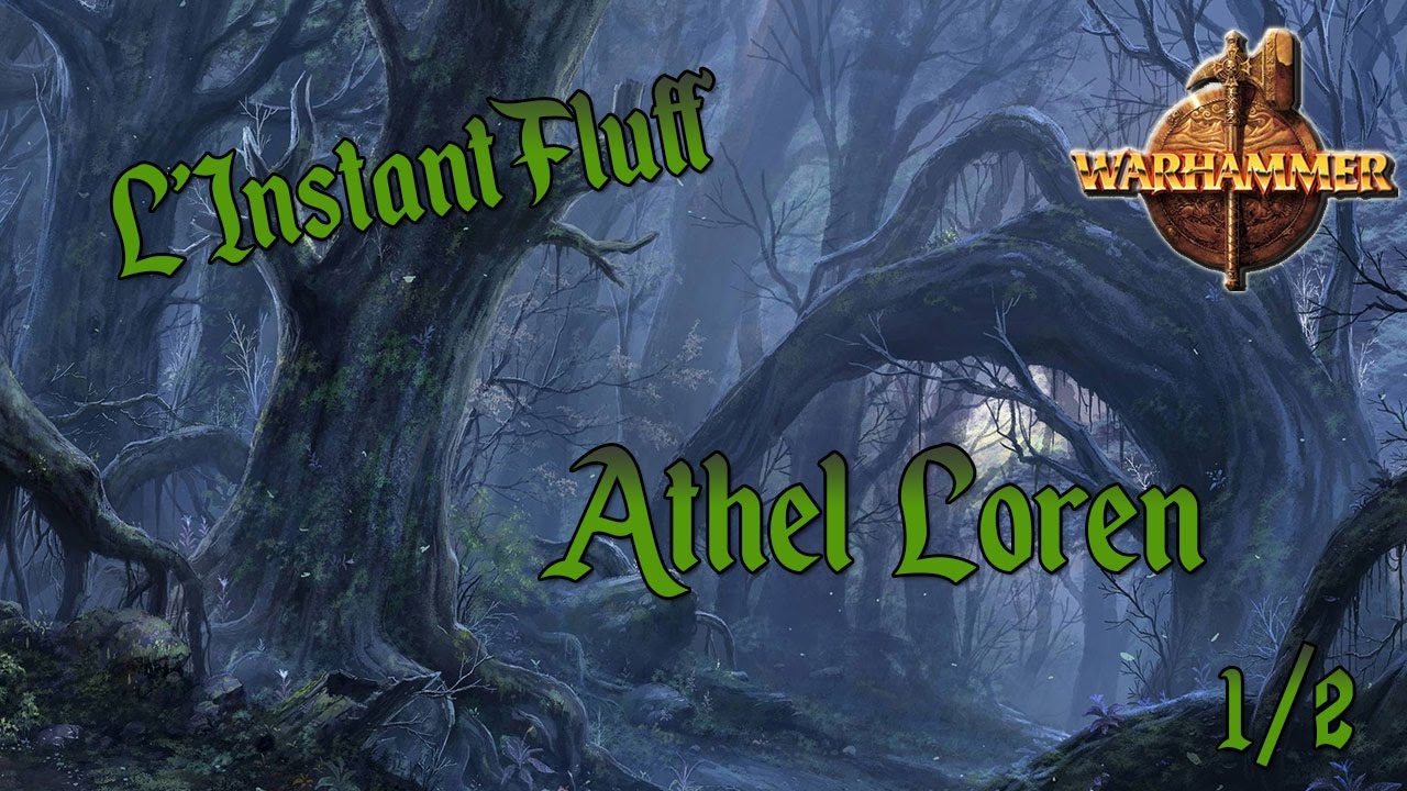Lore Warhammer FR - L'instant fluff : Athel Loren 1/2