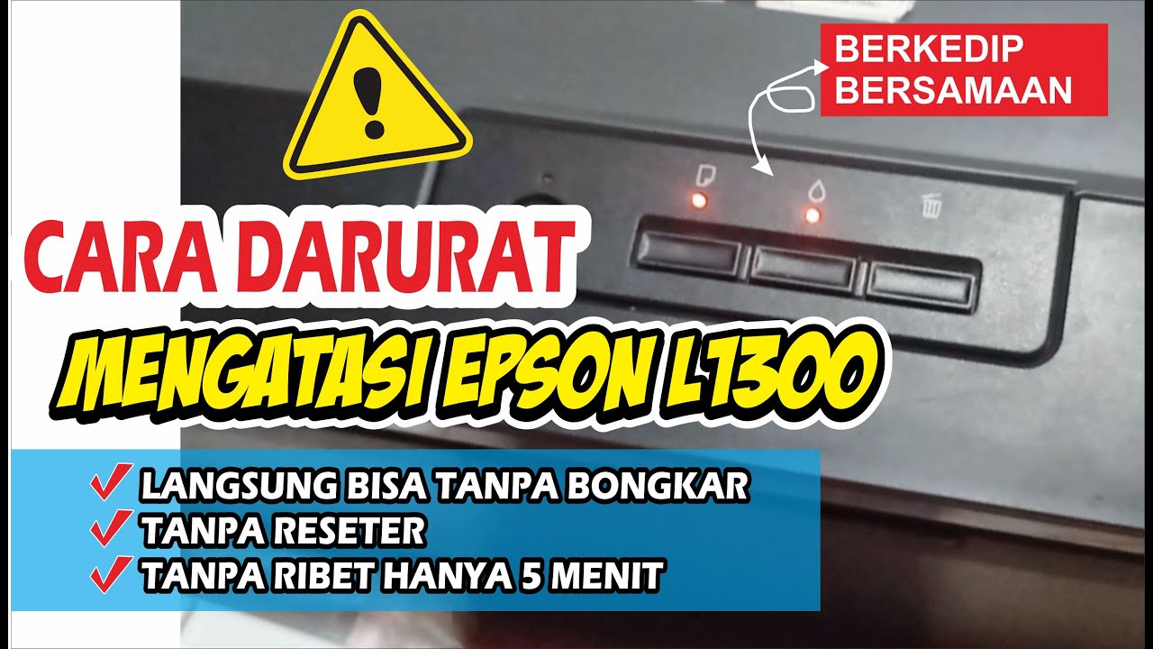 Cara Mengatasi Printer EPSON L1300 Berkedip Bersamaan / BLINK Hanya 5 Menit !!!!!