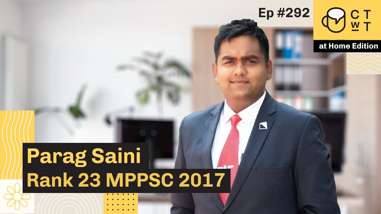 CTwT E292 - MPPSC 2017 Topper Parag Saini Rank 23 | First Attempt