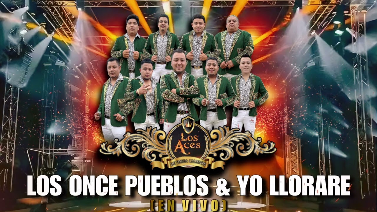 Los Aces De Tierra Caliente - Los Once Pueblos & Yo Llorare [EN VIVO] 2025