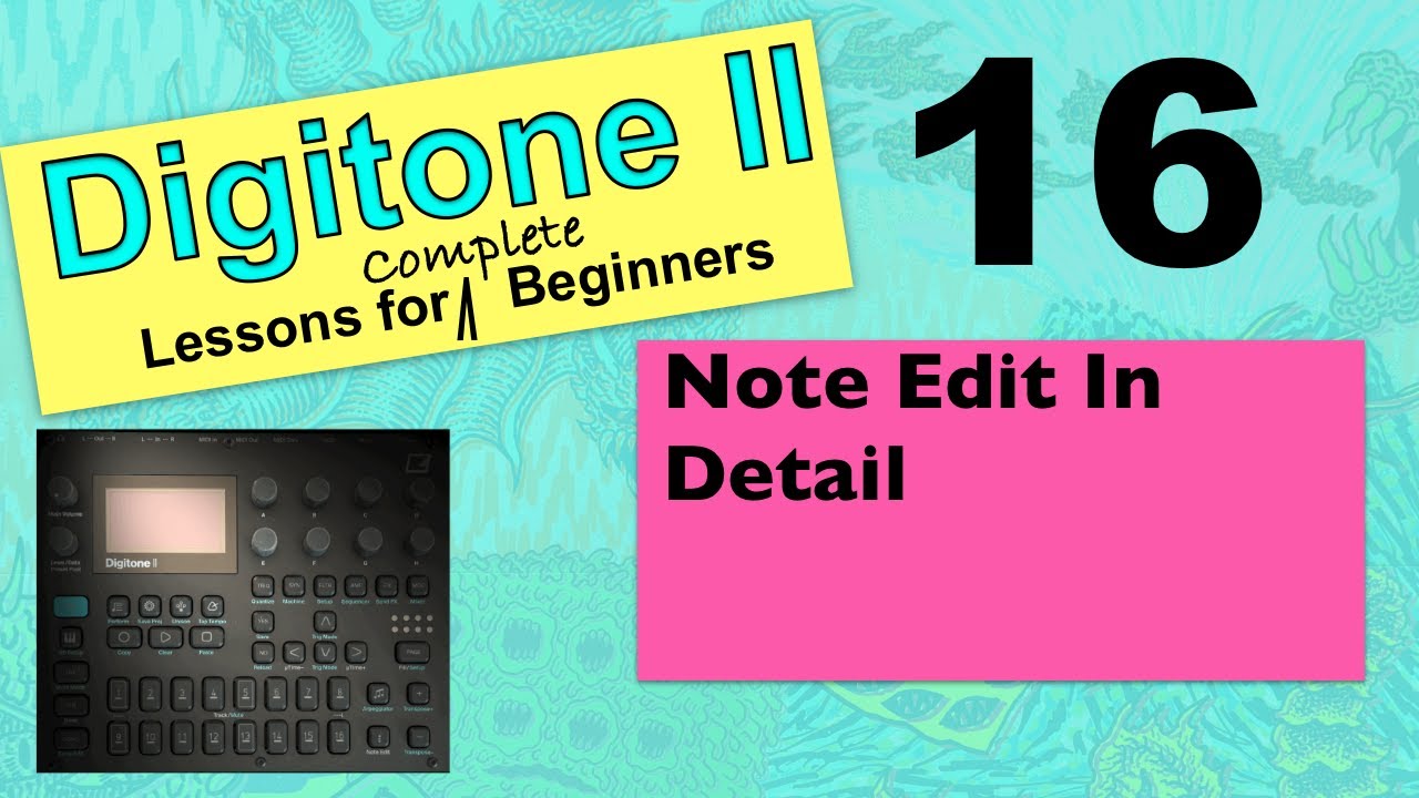 Elektron Digitone II - Lessons For Complete Beginners - Video 16 - Note Edit In Detail