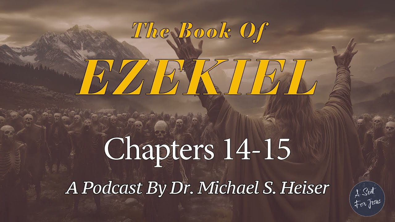 Ezekiel 14 & 15 - Judgment on Persistent Idolaters - Dr. Michael Heiser
