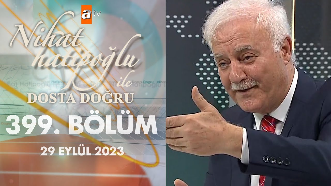 Nihat Hatipoğlu ile Dosta Doğru 399. Bölüm | 29 Eylül 2023