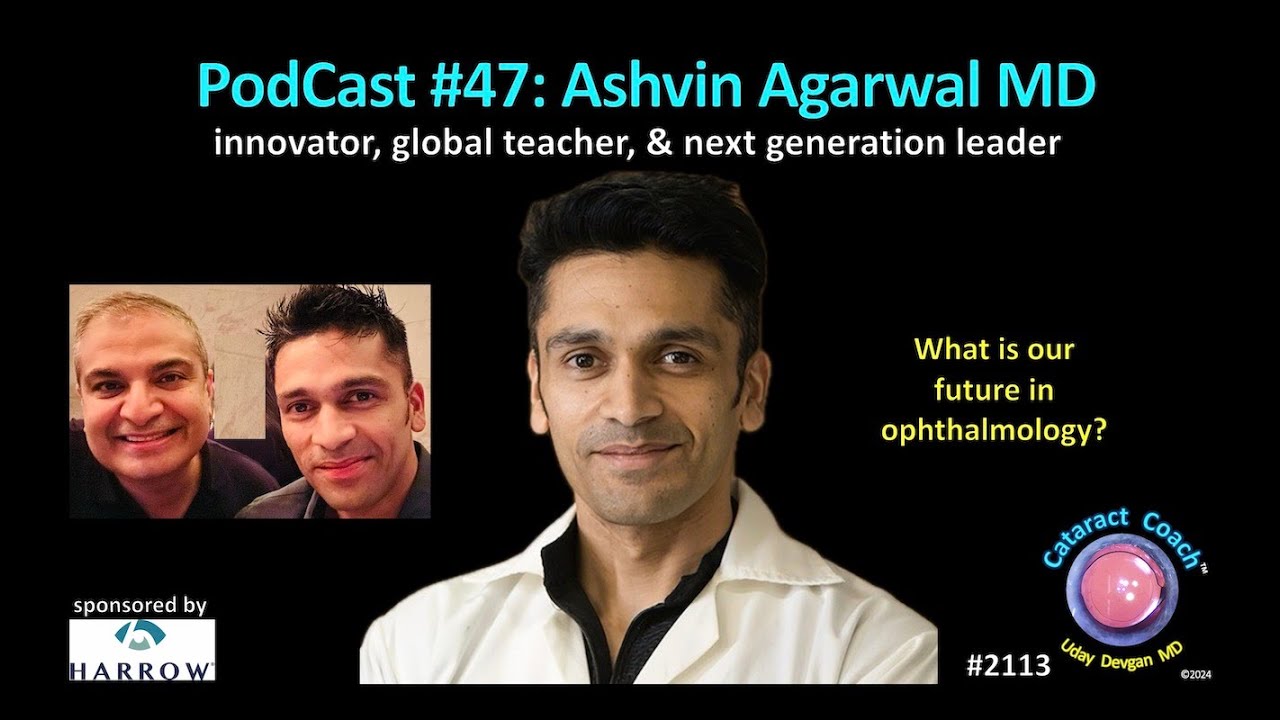 CataractCoach™ 2113: Podcast 47: Ashvin Agarwal MD