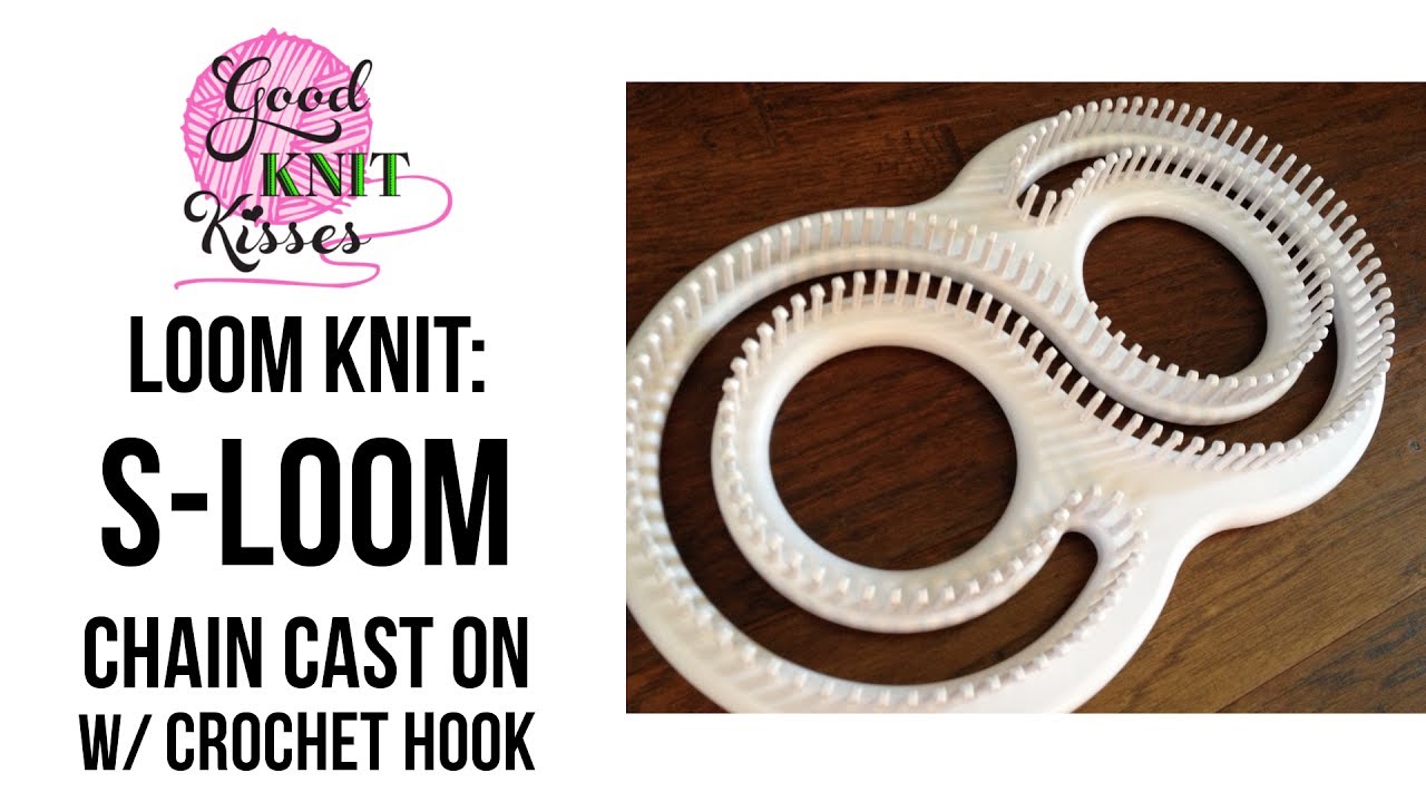 S Loom Chain Cast on: S loom with crochet hook