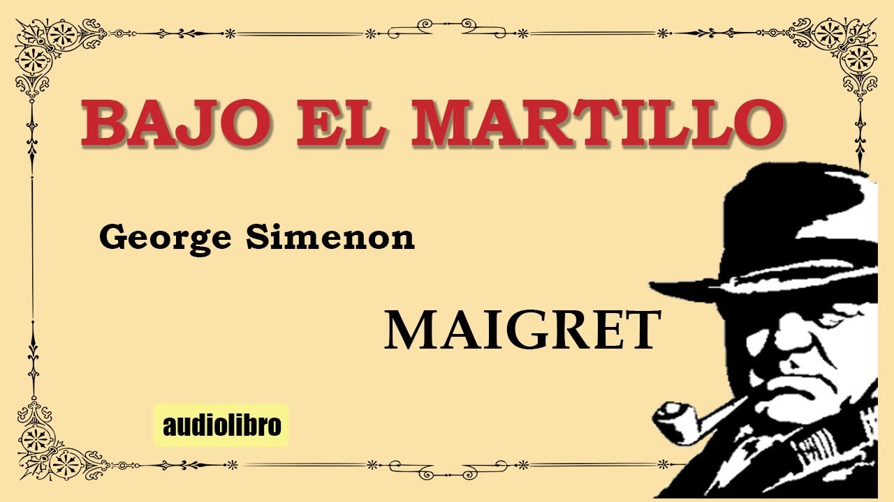 BAJO EL MARTILLO - MAIGRET - GEORGE SIMENON