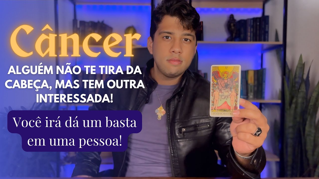 CÂNCER🔮ALGUÉM NÃO TE TIRA DA CABEÇA, MAS TEM OUTRA INTERESSADA!🔥VOCÊ IRÁ DÁ UM BASTA EM UMA PESSOA⚔️