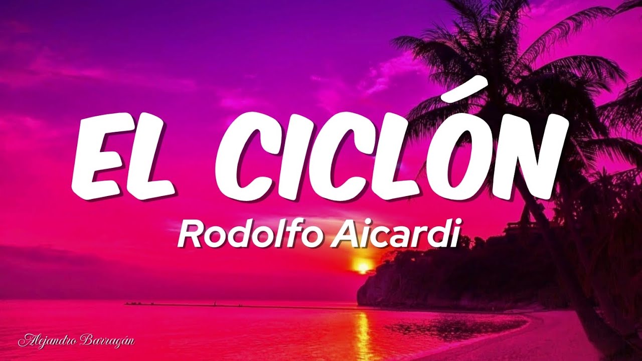 El Cicl&oacute;n - Rodolfo Aicardi Y La Sonora Dinamita (Letra)