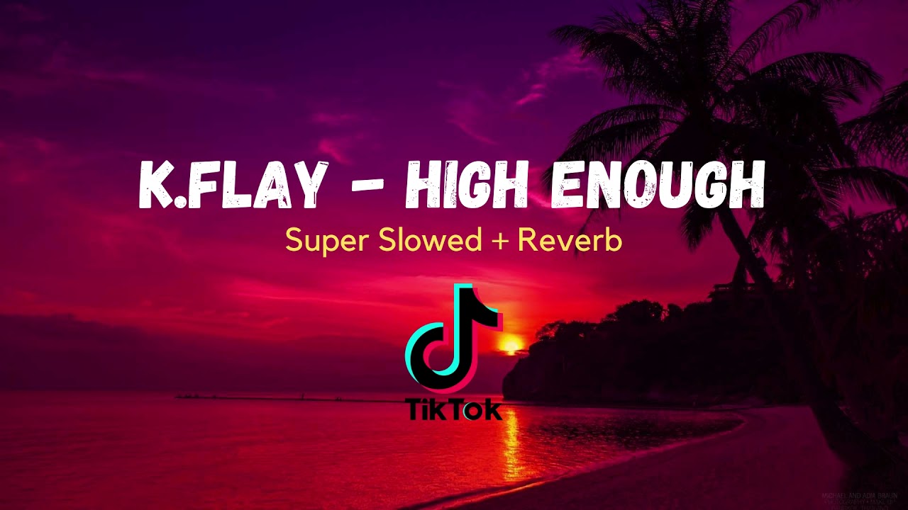 K.Flay - High Enough (Super Slowed + Reverb) (TikTok Version)