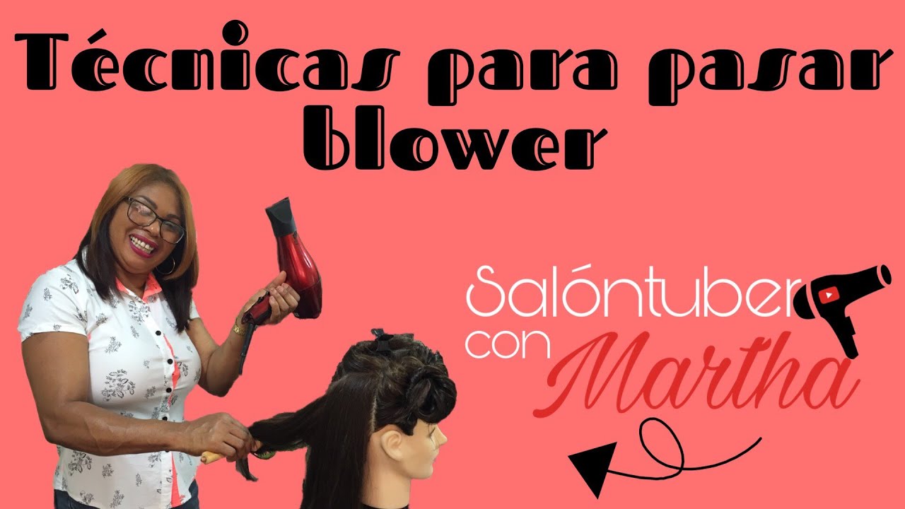 Aprende a pasar un buen blower - Salóntuber con Martha - Primer vídeo